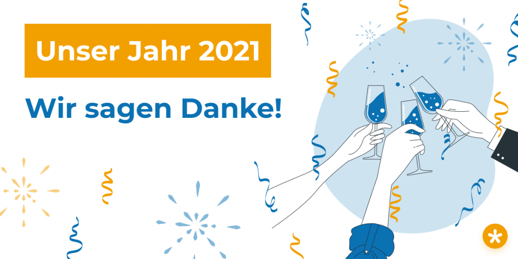 Unser Jahr 2021: Wir sagen Danke!