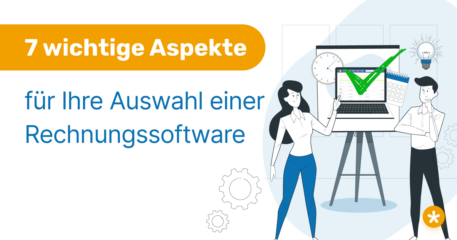 7 wichtige Aspekte für eine Rechnungssoftware