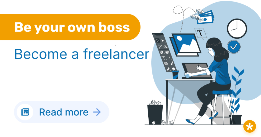 Be your own boss: Become a freelancer. Read more.