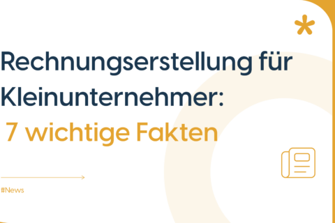 Headerbild für Blog über 7 Fakten zu Rechnungen für Kleinunternehmer