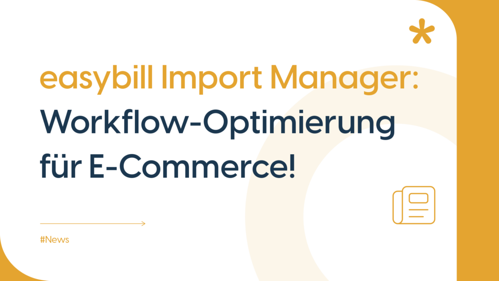 Headerbild zum Blog über easybill Import Manager und Workflow-Optimierung