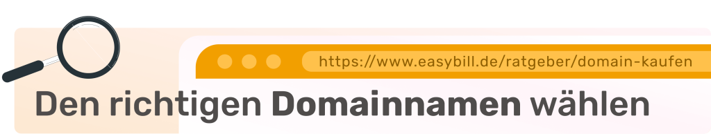 Suchleiste mit Lupe, die den Prozess der Auswahl des richtigen Domainnamens symbolisiert, mit der URL 'www.easybill.de/ratgeber/domain-kaufen' im Hintergrund.