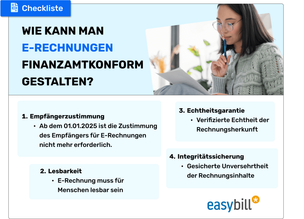 Infografik präsentiert eine Checkliste mit vier entscheidenden Kriterien zur Erstellung von E-Rechnungen, die den Anforderungen des Finanzamts entsprechen, einschließlich Empfängerzustimmung, Lesbarkeit, Echtheitsgarantie und Integritätssicherung, neben dem Bild einer nachdenklich lesenden Person