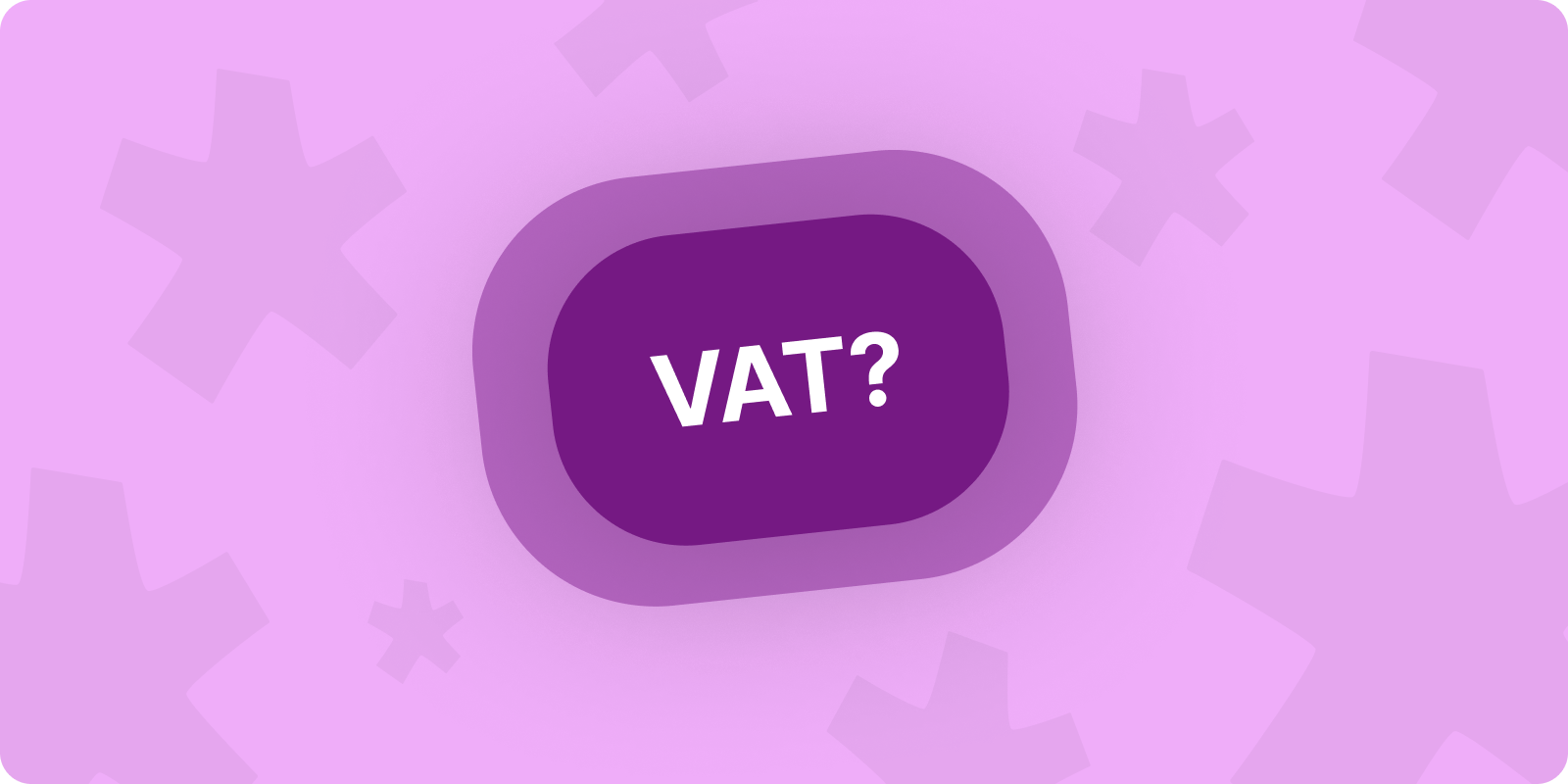 VAT einfach erklärt – So funktioniert die Mehrwertsteuer in der EU
